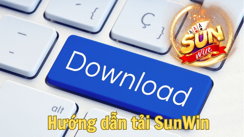 Hướng dẫn tải SunWin nhanh chóng, Đăng ký ngay hôm nay