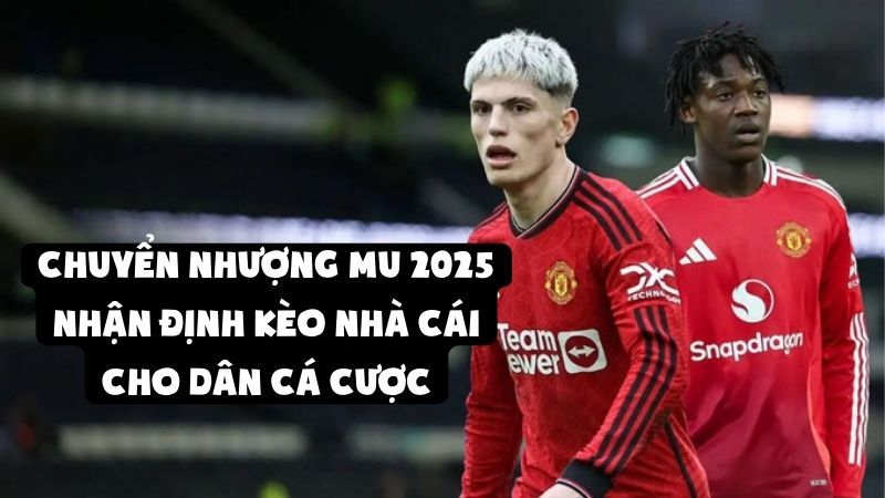 Chuyển Nhượng MU 2025: Nhận Định Kèo Nhà Cái Cho Dân Cá Cược 1 Chuyển Nhượng MU 2025: Nhận Định Kèo Nhà Cái Cho Dân Cá Cược