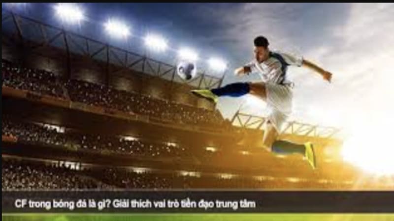 Những tố chất cần thiết để trở thành một CF xuất sắc