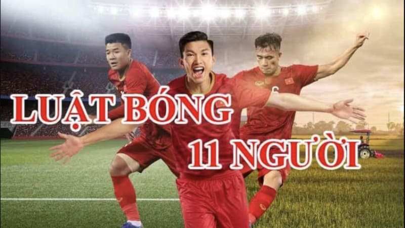 Tổng quan về sự thay đổi của luật bóng đá 11 người