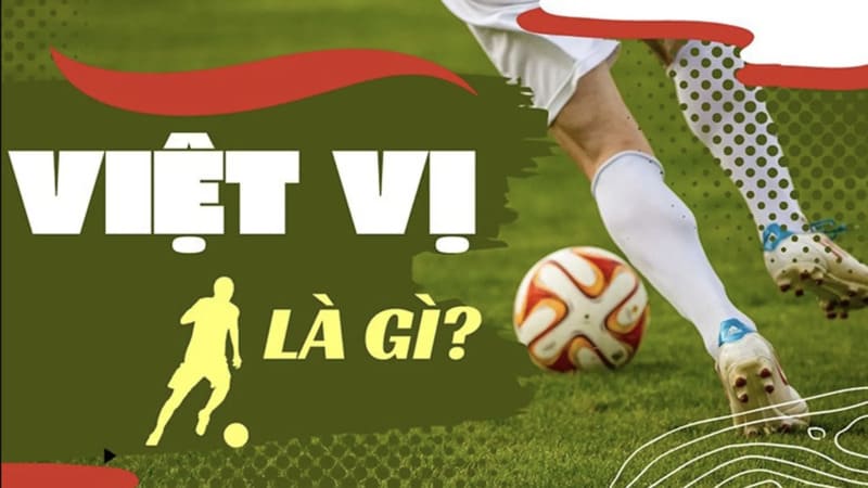Khái niệm luật việt vị là gì trong bóng đá